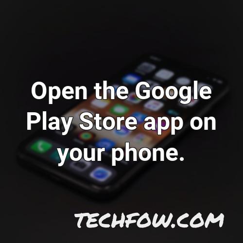 open the google play store app on your phone 1