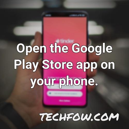 open the google play store app on your phone