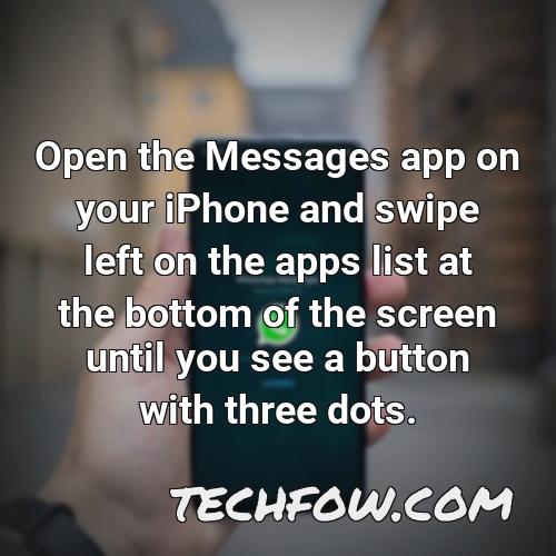 open the messages app on your iphone and swipe left on the apps list at the bottom of the screen until you see a button with three dots