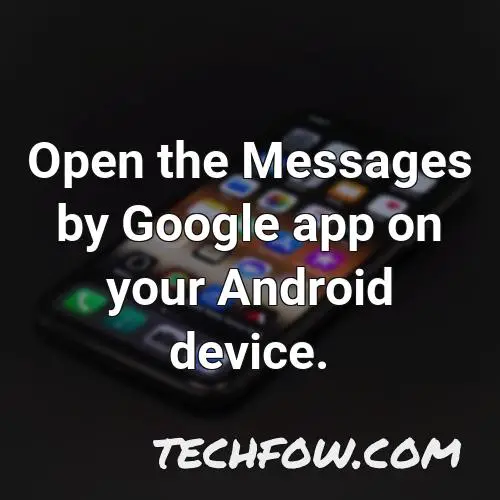 open the messages by google app on your android device