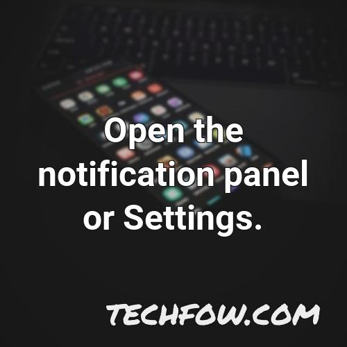 open the notification panel or settings
