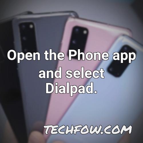 open the phone app and select dialpad