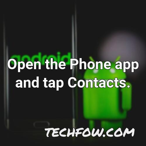 open the phone app and tap contacts