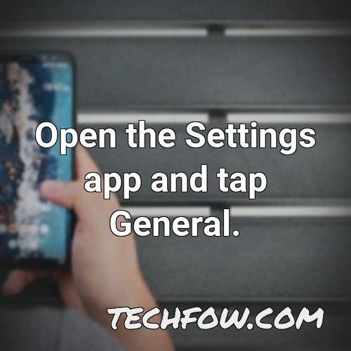open the settings app and tap general 1