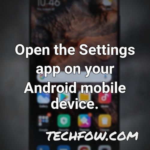 open the settings app on your android mobile device
