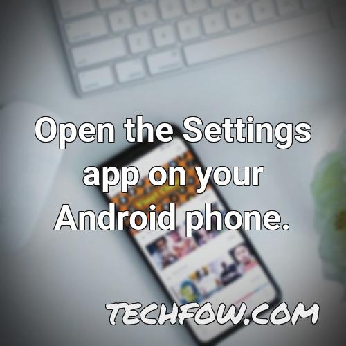 open the settings app on your android phone 4