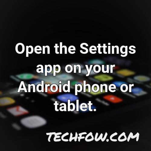 open the settings app on your android phone or tablet 1