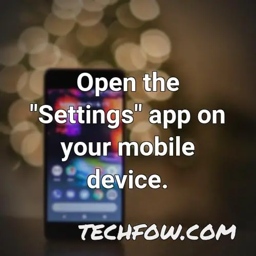 open the settings app on your mobile device