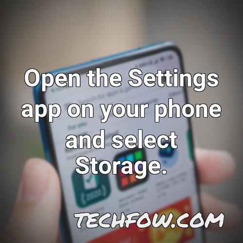 open the settings app on your phone and select storage
