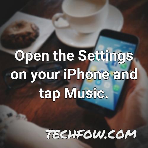 open the settings on your iphone and tap music