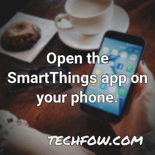 open the smartthings app on your phone