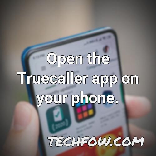 open the truecaller app on your phone