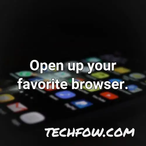 open up your favorite browser