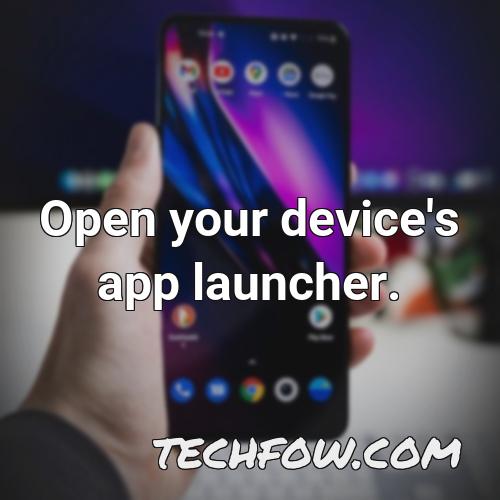 open your device s app launcher