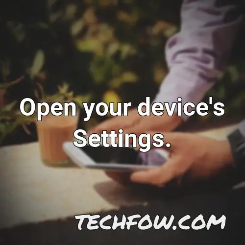 open your device s settings