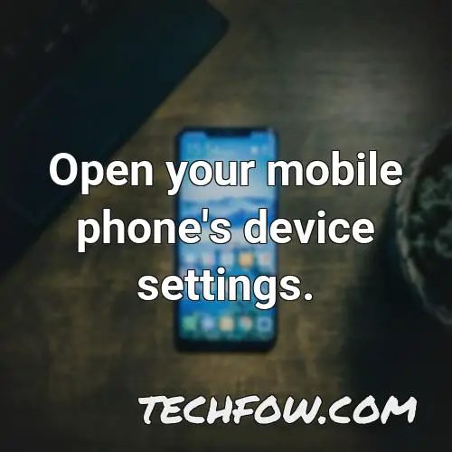 open your mobile phone s device settings 1