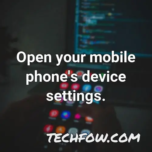open your mobile phone s device settings 2