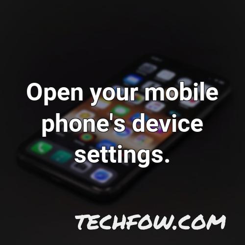 open your mobile phone s device settings 3