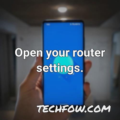 open your router settings 1