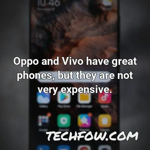 oppo and vivo have great phones but they are not very