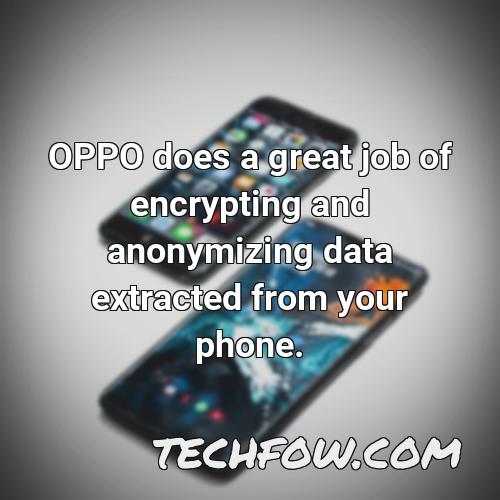 oppo does a great job of encrypting and anonymizing data extracted from your phone