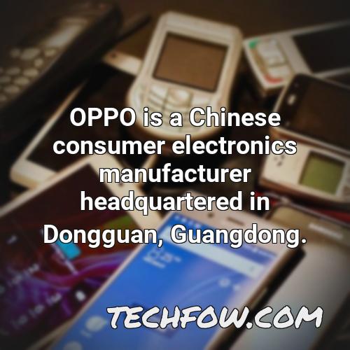oppo is a chinese consumer electronics manufacturer headquartered in dongguan guangdong 2