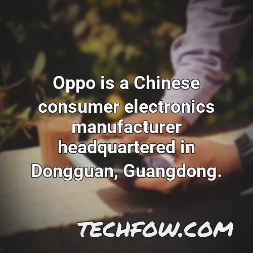 oppo is a chinese consumer electronics manufacturer headquartered in dongguan guangdong 3