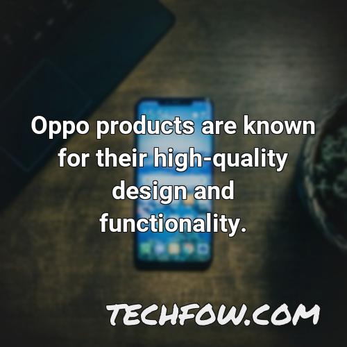 oppo products are known for their high quality design and functionality