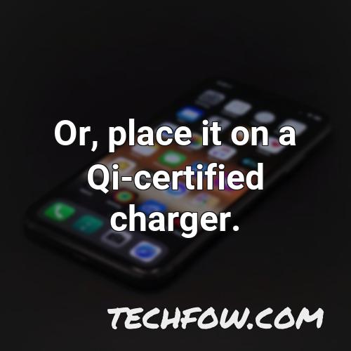 or place it on a qi certified charger