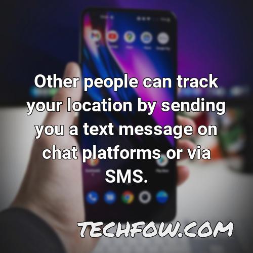 other people can track your location by sending you a text message on chat platforms or via sms