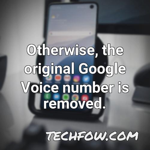 otherwise the original google voice number is removed