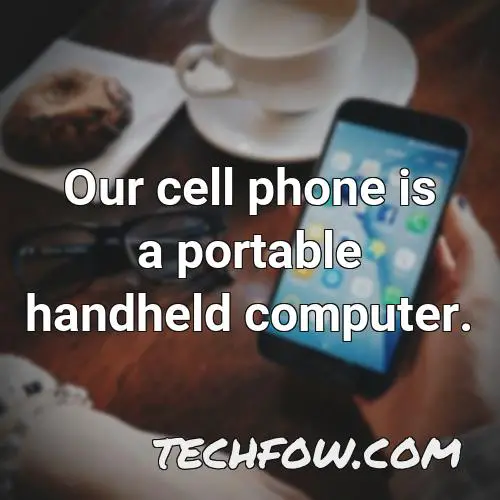 our cell phone is a portable handheld computer