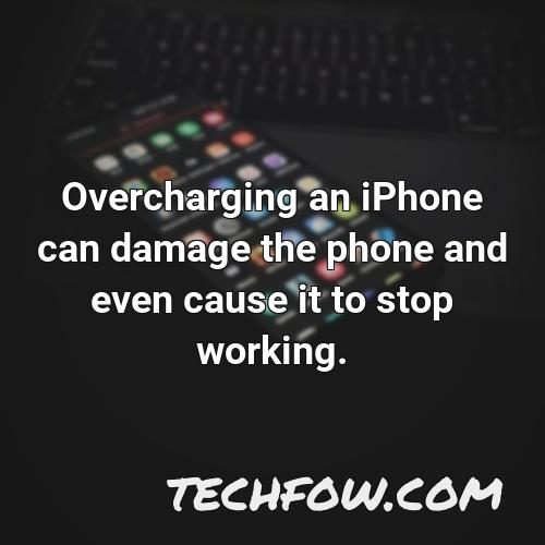 overcharging an iphone can damage the phone and even cause it to stop working