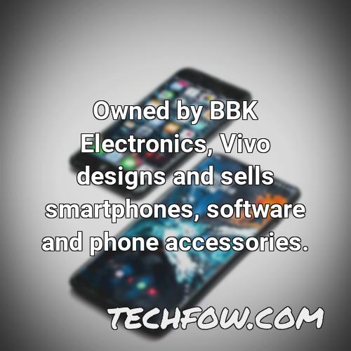 owned by bbk electronics vivo designs and sells smartphones software and phone accessories 2