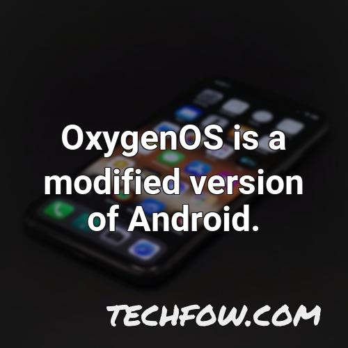 oxygenos is a modified version of android