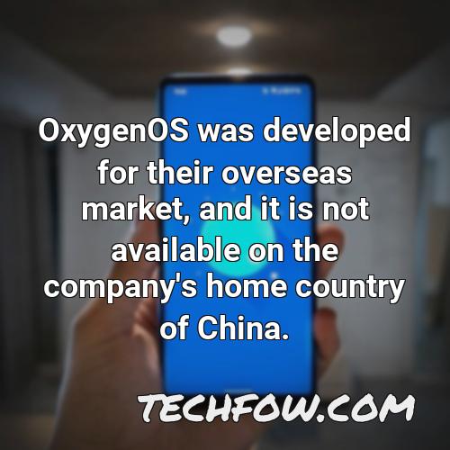 oxygenos was developed for their overseas market and it is not available on the company s home country of china