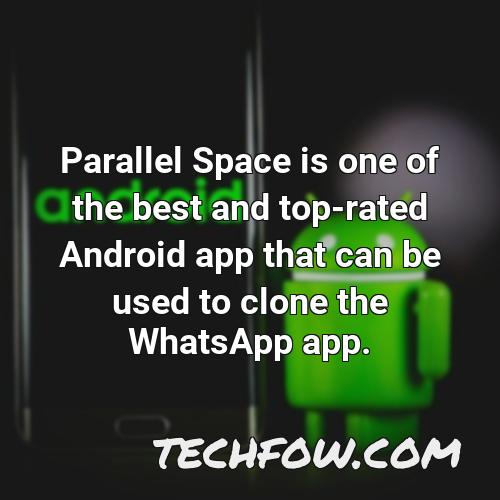 parallel space is one of the best and top rated android app that can be used to clone the whatsapp app