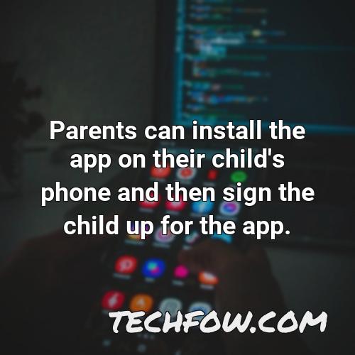 parents can install the app on their child s phone and then sign the child up for the app