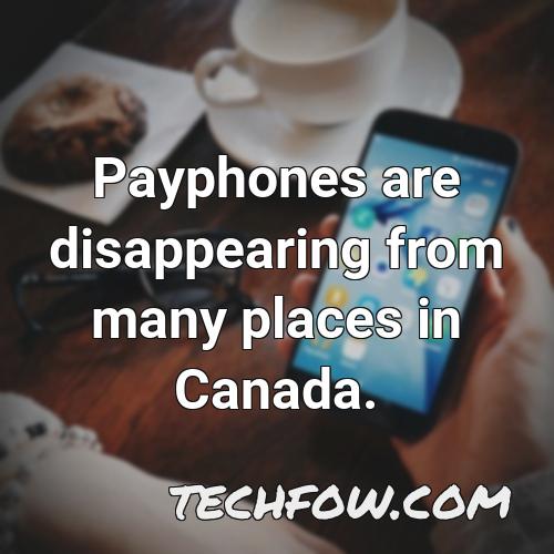 payphones are disappearing from many places in canada