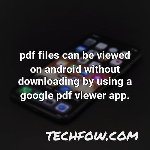 pdf files can be viewed on android without downloading by using a google pdf viewer app