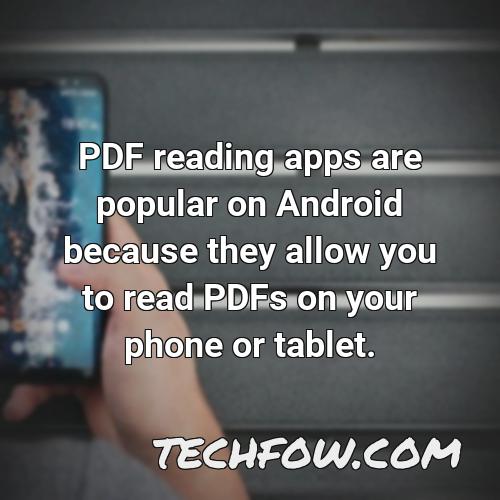 pdf reading apps are popular on android because they allow you to read pdfs on your phone or tablet
