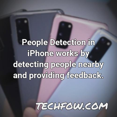 people detection in iphone works by detecting people nearby and providing feedback