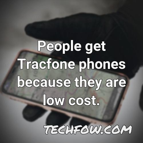 people get tracfone phones because they are low cost