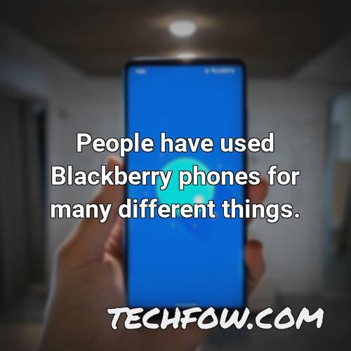 people have used blackberry phones for many different things