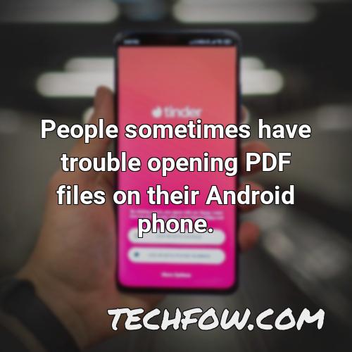 people sometimes have trouble opening pdf files on their android phone