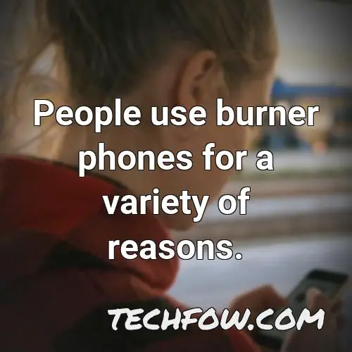 people use burner phones for a variety of reasons