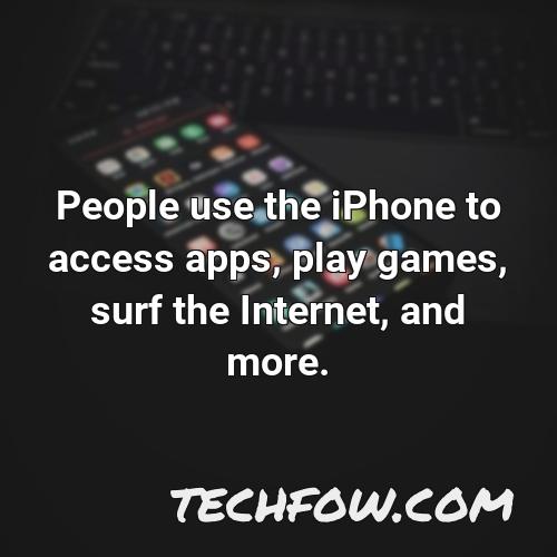 people use the iphone to access apps play games surf the internet and more