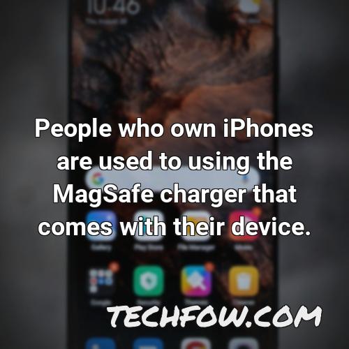 people who own iphones are used to using the magsafe charger that comes with their device