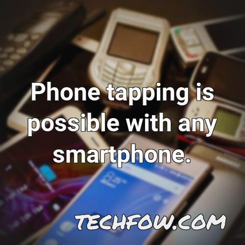 phone tapping is possible with any smartphone