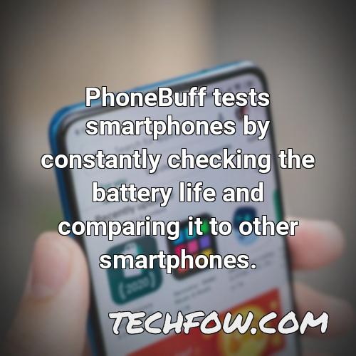 phonebuff tests smartphones by constantly checking the battery life and comparing it to other smartphones